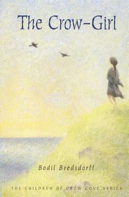 The Crow-Girl: The Children of Crow Cove by Bredsdorff, Bodil