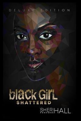 Black Girl Shattered by Hall, Sheri L.
