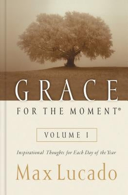 Grace for the Moment: Inspirational Thoughts for Each Day of the Year by Lucado, Max
