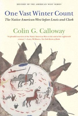One Vast Winter Count: The Native American West Before Lewis and Clark by Calloway, Colin G.