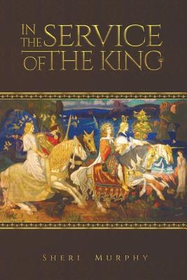 In the Service of the King by Murphy, Sheri