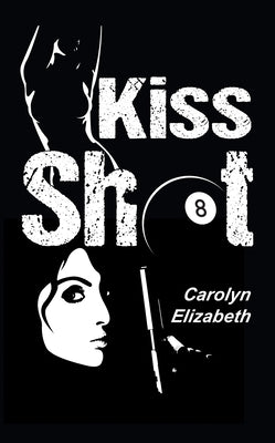Kiss Shot by Elizabeth, Carolyn