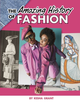 The Amazing History of Fashion by Grant, Kesha
