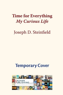 Time for Everything: My Curious Life by Steinfield, Joseph D.