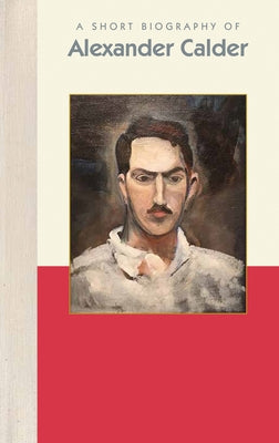 A Short Biography of Alexander Calder by Norcross, Carol