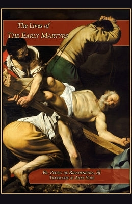 Lives of the Early Martyrs by Ribadeneyra, Pedro De