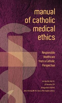 Manual of Catholic Medical Ethics by Eijk, Cardinal W. J.