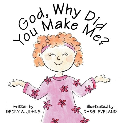 God, Why Did You Make Me? by Eveland, Darsi