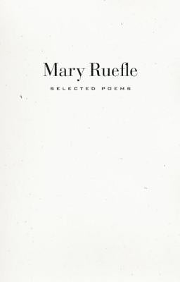 Selected Poems by Ruefle, Mary