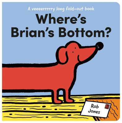 Where's Brian's Bottom?: A Veeerrry Long Fold Out Book by Jones, Rob