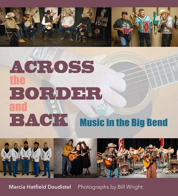 Across the Border and Back: Music in the Big Bend by Daudistel, Marcia Hatfield