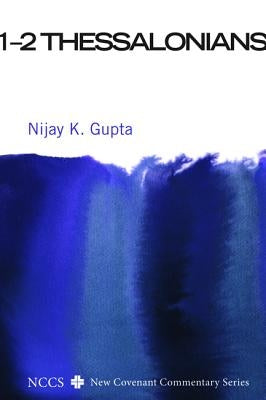 1-2 Thessalonians by Gupta, Nijay K.