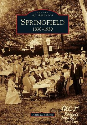 Springfield: 1830-1930 by Roberts, Anita L.