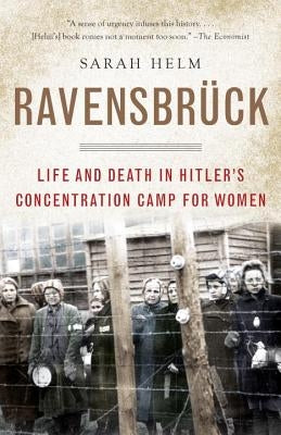 Ravensbruck: Life and Death in Hitler's Concentration Camp for Women by Helm, Sarah