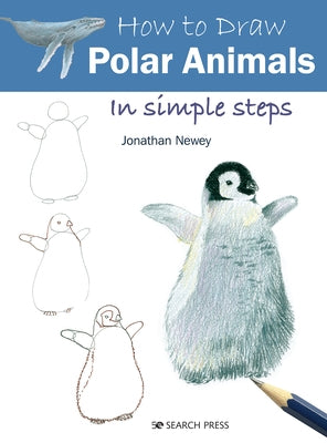 How to Draw Polar Animals in Simple Steps by Newey, Jonathan