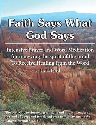 Faith Says What God Says by Ford, H. L.