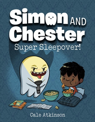 Super Sleepover! (Simon and Chester Book #2) by Atkinson, Cale