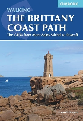 Walking the Brittany Coast Path: The Gr34 from Mont-Saint-Michel to Roscoff by Dorgan, Carroll