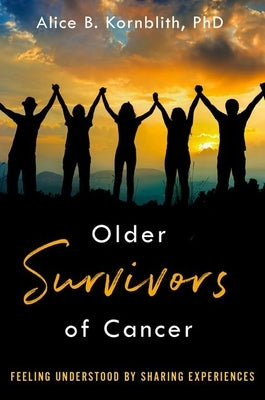 Older Survivors of Cancer by Kornblith, Alice B.
