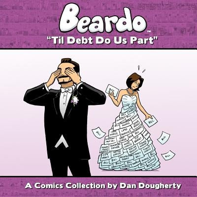 Beardo: Til Debt Do Us Part by Dougherty, Dan