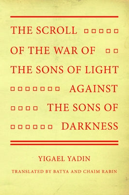 The Scroll of the War of the Sons of Light Against the Sons of Darkness by Yadin, Yigael