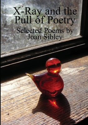 X-Ray and the Pull of Poetry by Sibley, Joan