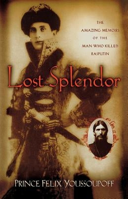 Lost Splendor by Youssoupoff, Prince Felix