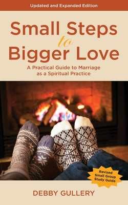 Small Steps to Bigger Love by Gullery, Debby