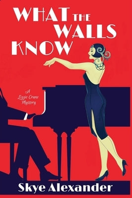 What the Walls Know: A Lizzie Crane Mystery by Alexander, Skye