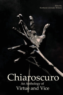 Chiaroscuro: An Anthology of Virtue & Vice by McKnight, Bonnie
