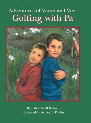 Adventures of Vanni and Veet: Golfing with Pa by Bulson, Jodi Lobdell