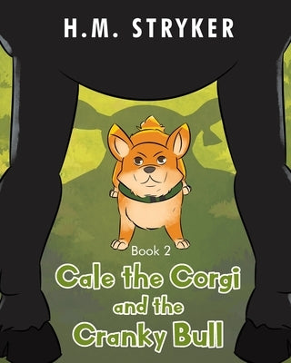 Cale the Corgi and the Cranky Bull: Book 2 by Stryker, H. M.