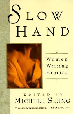Slow Hand: Women Writing Erotica by Slung, Michelle