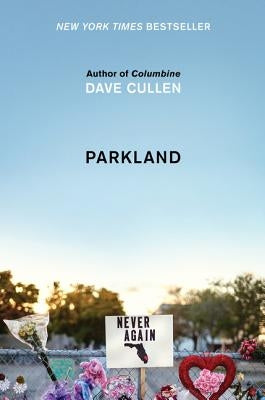 Parkland: Birth of a Movement by Cullen, Dave