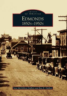 Edmonds: 1850s-1950s by DuBois, Sara McGibbon