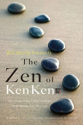 Will Shortz Presents the Zen of Kenken by Miyamoto, Tetsuya