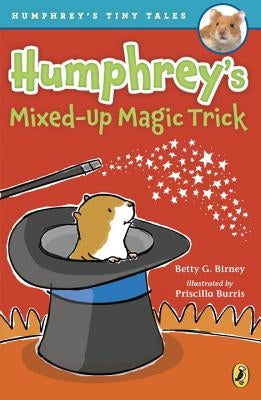Humphrey's Mixed-Up Magic Trick by Birney, Betty G.