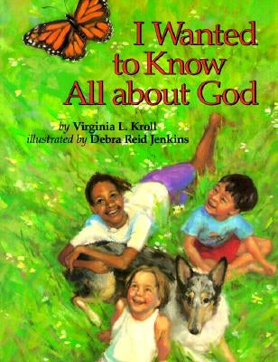 I Wanted to Know All about God by Kroll, Virginia