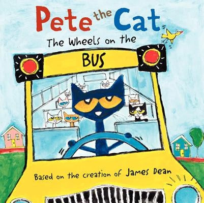 Pete the Cat: The Wheels on the Bus by Dean, James