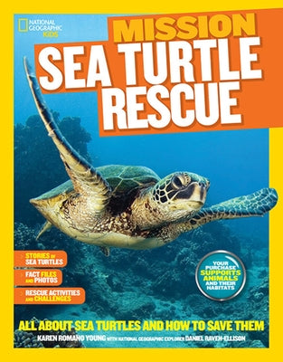 National Geographic Kids Mission: Sea Turtle Rescue: All about Sea Turtles and How to Save Them by Young, Karen Romano