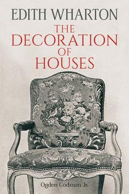 The Decoration of Houses by Wharton, Edith