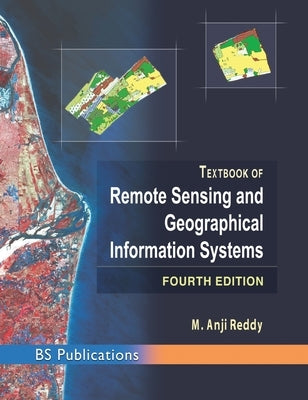 Text Book of Remote Sensing and Geographical Information Systems by Reddy, M. Anji