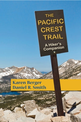 The Pacific Crest Trail: A Hiker's Companion by Berger, Karen