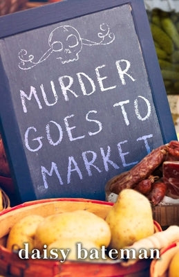 Murder Goes to Market by Bateman, Daisy