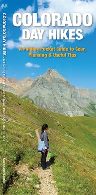 Colorado Day Hikes: A Folding Pocket Guide to Gear, Planning & Useful Tips by Kavanagh, James