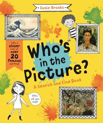 Who's in the Picture?: Take a Closer Look at Over 20 Famous Paintings by Brooks, Susie