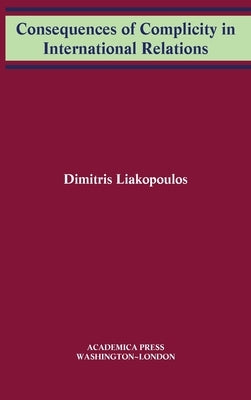 Consequences of complicity in international relations by Liakopoulous, Dimitris