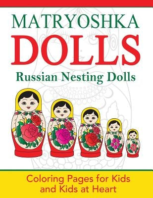 Matryoshka Dolls: Coloring Pages for Kids and Kids at Heart by Art History, Hands-On