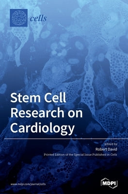Stem Cell Research on Cardiology by David, Robert