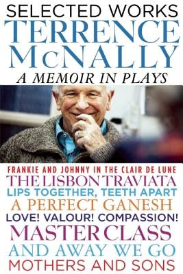 Selected Works: A Memoir in Plays by McNally, Terrence